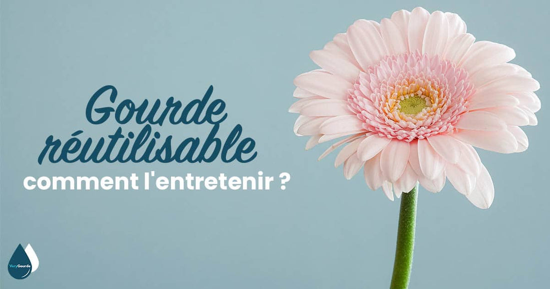 Gourdes réutilisables : comment l’entretenir ?
