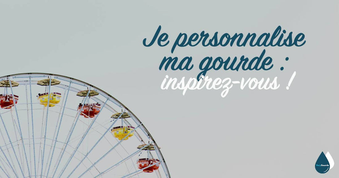 Je personnalise ma gourde : inspirez-vous !