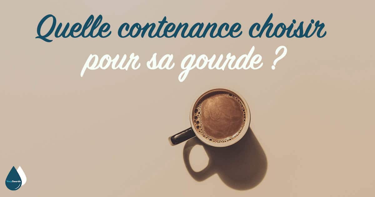 Quelle contenance choisir pour sa gourde (350ml, 500ml,750ml ou 1L) ?